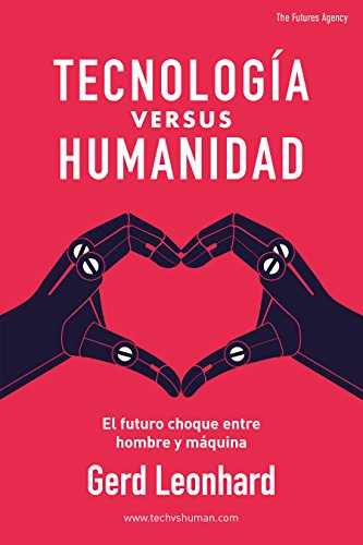 Tecnología versus Humanidad: El futuro choque entre hombre y máquina (Spanish Edition) - Epub + Convereted Pdf